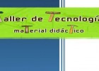 Taller de tecnología: material didáctico | Recurso educativo 39359