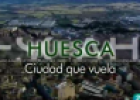 Huesca, ciudad que vuela | Recurso educativo 52363